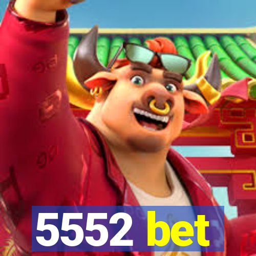 5552 bet